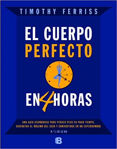 ¿De qué trata el libro "El cuerpo perfecto en 4 horas"?